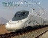 El Tren del Desierto / Haramain High Speed Railway. Haramain High Speed Railway