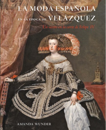 La moda española en la época de Velázquez. Un sastre en la corte de Felipe IV