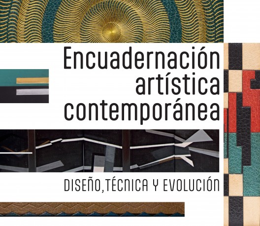 Encuadernación artística contemporánea. Diseño, técnica y evolución. Biblioteca Saavedra
