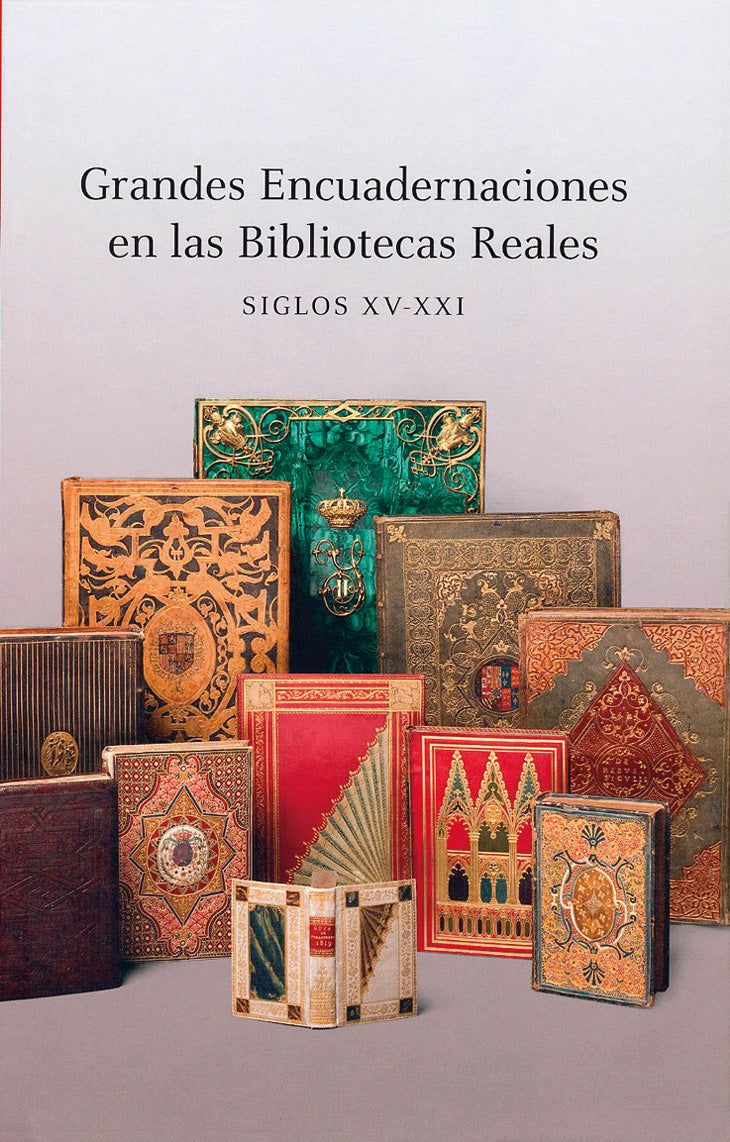 Grandes Encuadernaciones en las Bibliotecas Reales. Siglos XV-XXI