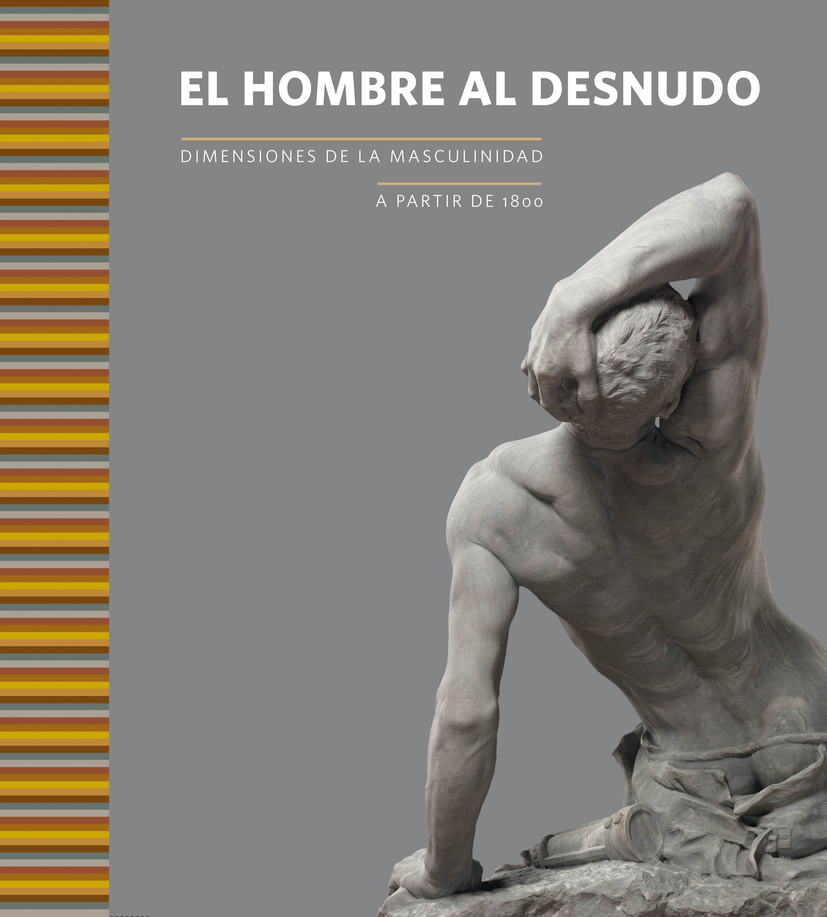 El hombre al desnudo. Dimensiones de la masculinidad a partir de 1800