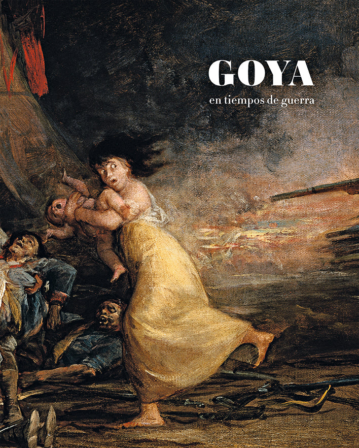 Goya en tiempos de guerra